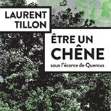 Etre un chêne Laurent Tillon